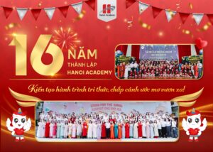 Kỷ niệm 16 năm thành lập - Hành trình kiến tạo Công dân toàn cầu 5 Post Fb Sinh nhat Hanoiacademy 01 min