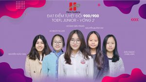 5 học sinh Hanoi Academy đạt điểm tuyệt đối trong vòng 2 cuộc thi Toefl Junior 2018 &#8211; 2019